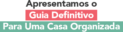 Guia Casa Organizada