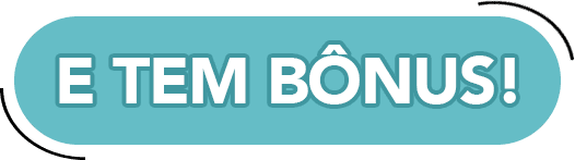 E tem bônus!